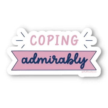 Coping Admirably STICKER