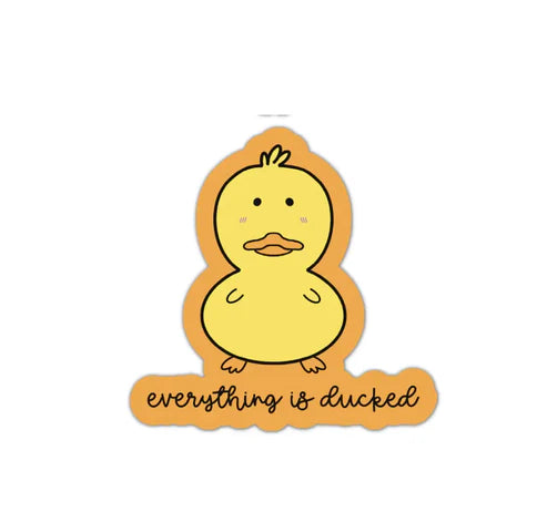 everything is ducked STICKER