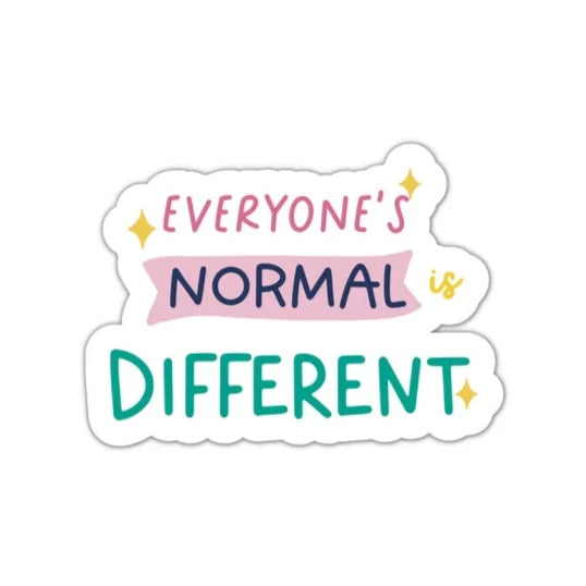 Everyone's Normal is Different STICKER