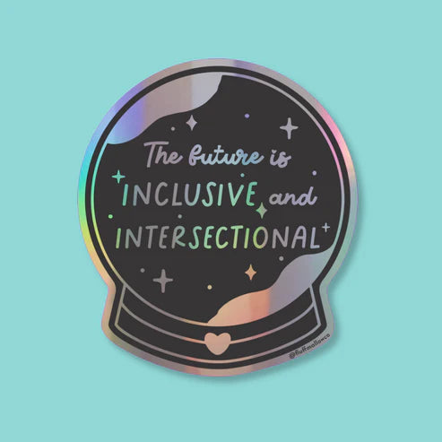 Crystal Ball The future is Inclusive and Intersectional Holographic STICKER