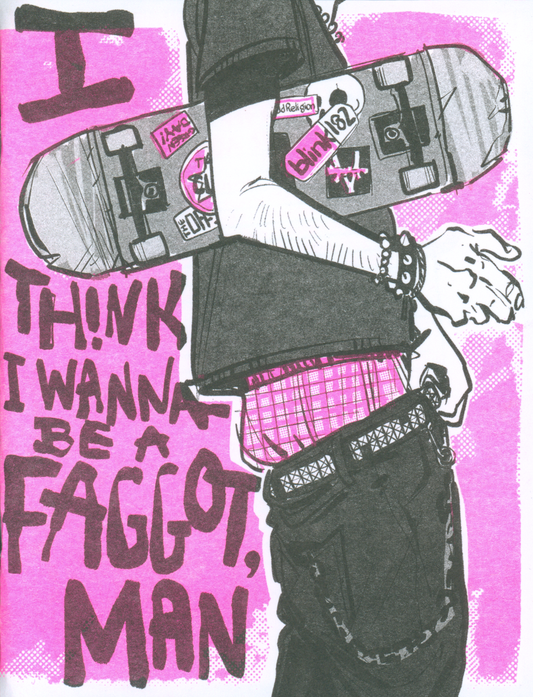 I Think I Wanna Be A Fagg*t, Man COMiC / ZiNE