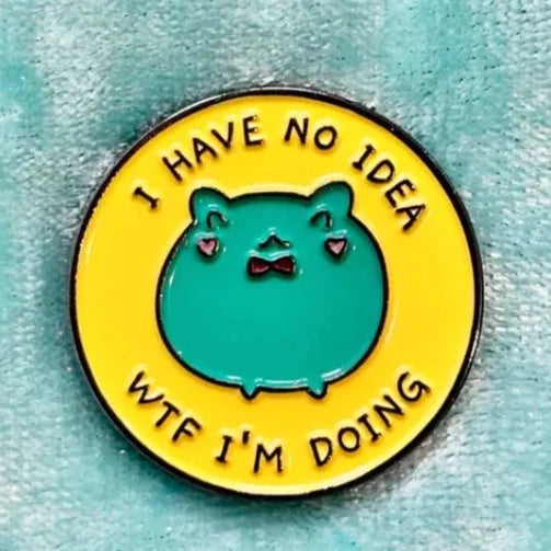 I have no idea wtf frog ENAMEL PiN