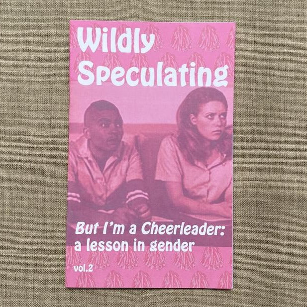 Wildly Speculating Vol. 2 But I'm a Cheerleader ZiNE