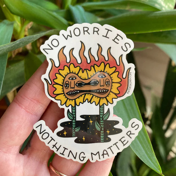 No Worries Nothing Matters STICKER