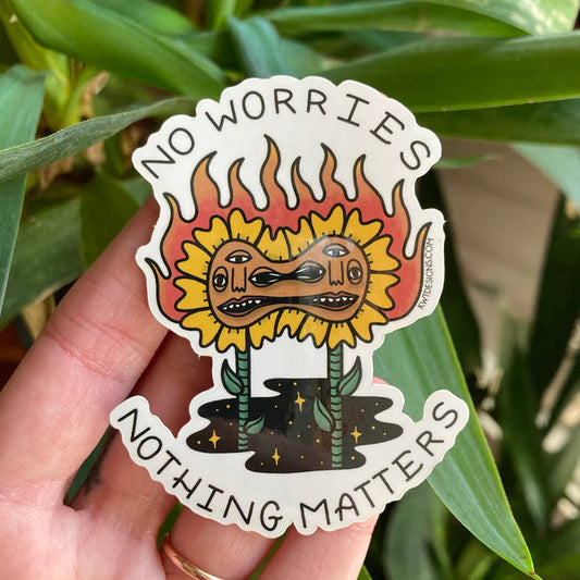 No Worries Nothing Matters STICKER