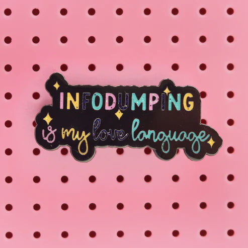 Infodumping is my love language ENAMEL PiN