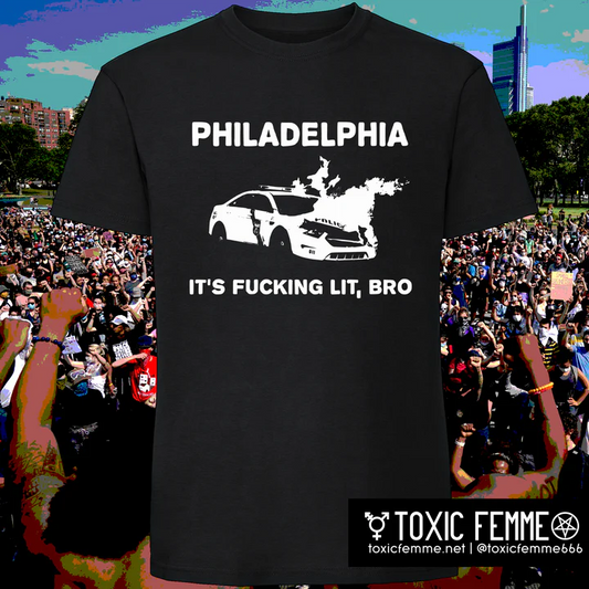 Philadelphia: It's Fucking Lit, Bro T-SHiRT