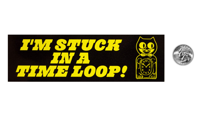 I'm Stuck in a Time Loop! BUMPER STiCKER