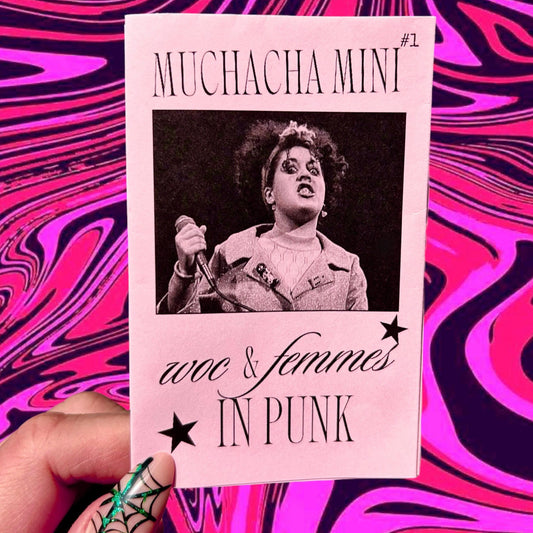 WOC & Femmes in Punk ZiNE : Muchacha Mini #1