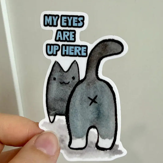 My Eyes Are Up Here Cat STICKER