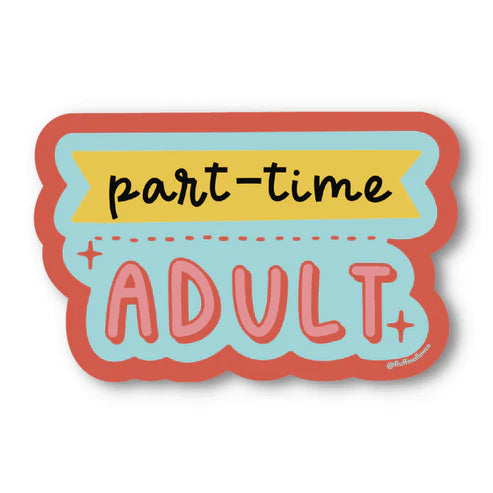 Part-time Adult STICKER