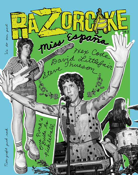 Razorcake DIY Punk ZiNE Issue 143 Miss España, Hex Code, Steve Thueson, David Littlefair, and One Punk’s Guide to Pickleball