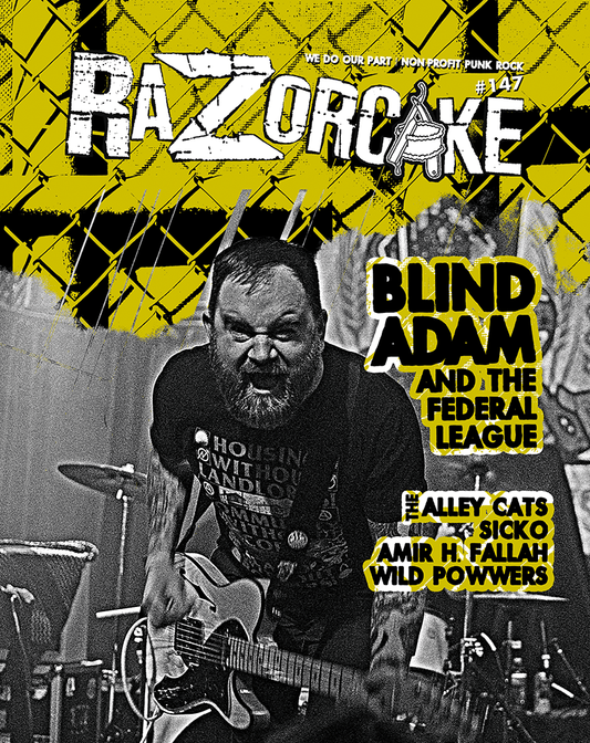 Razorcake 147 ZiNE featuring Blind Adam And The Federal League, The Alley Cats, Sicko, Wild Powwers, and Amir H. Fallah