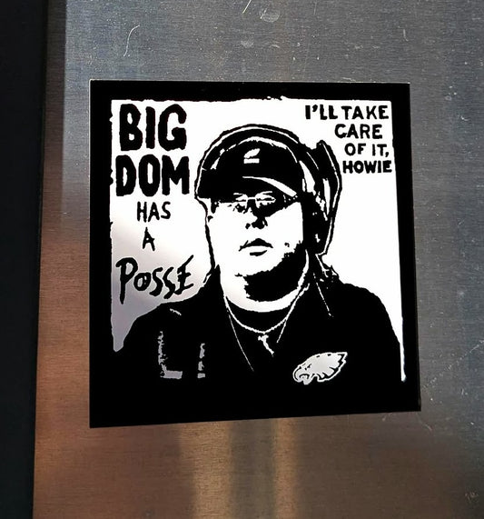 Big Dom Has A Posse STiCKER (I’ll take care of it, Howie) Go Birds!