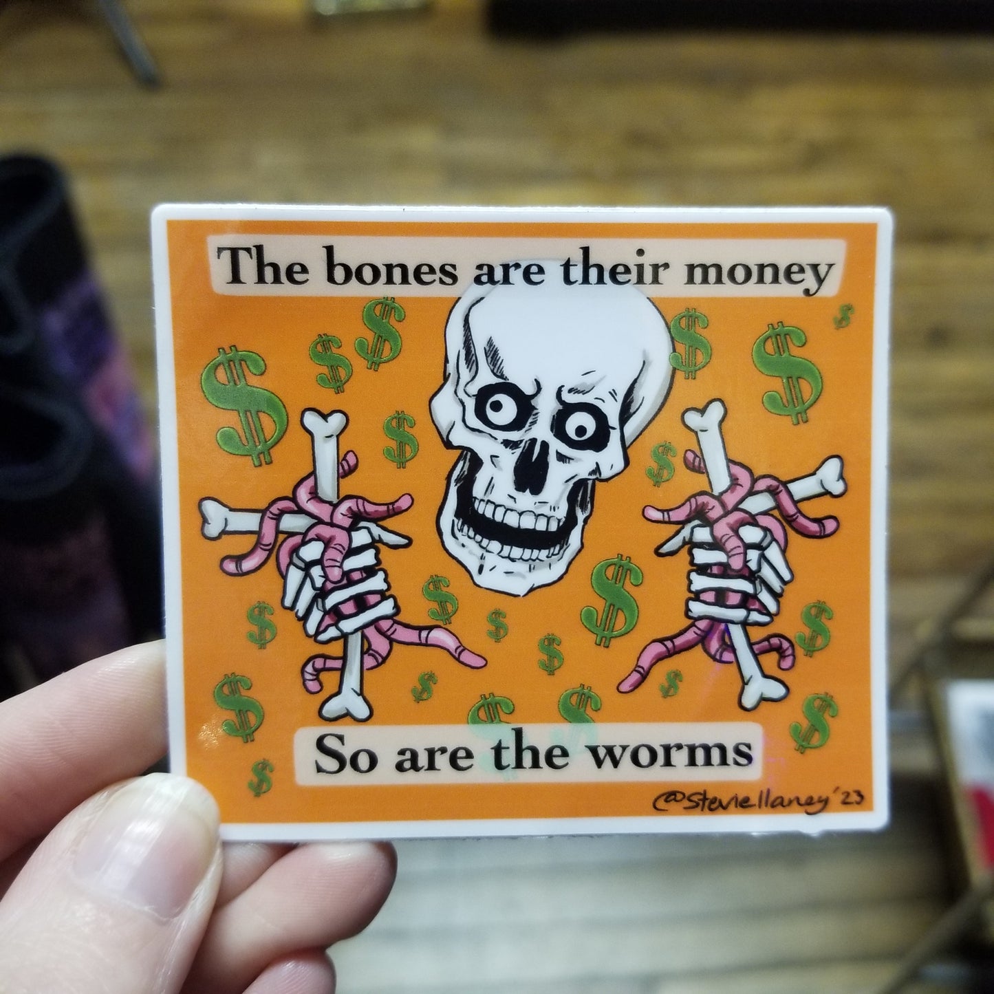 The bones are their money STICKER