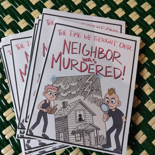 The Time We Thought Our Neighbor Was Murdered ZiNE