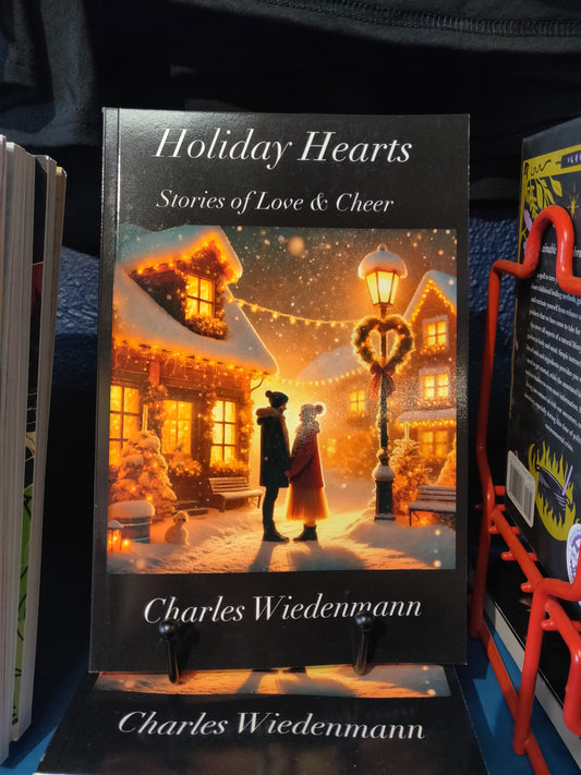 Holiday Hearts BOOK: Stories of Love & Cheer by Charles Wiedenmann