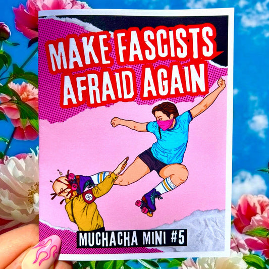 Make Fascists Afraid Again : Muchacha Mini #5