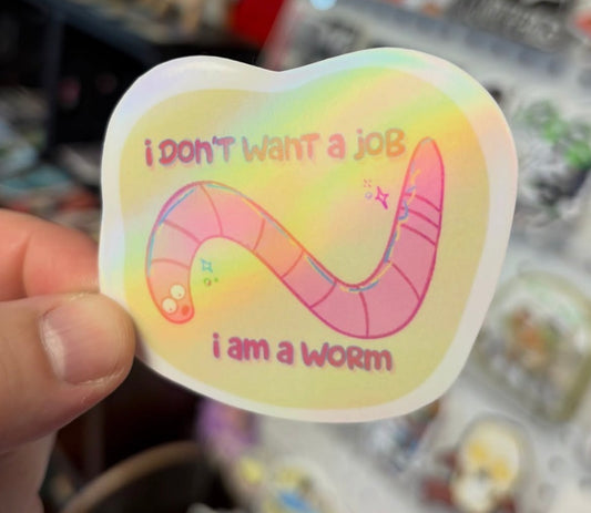 i don't want a job i am a worm STiCKER