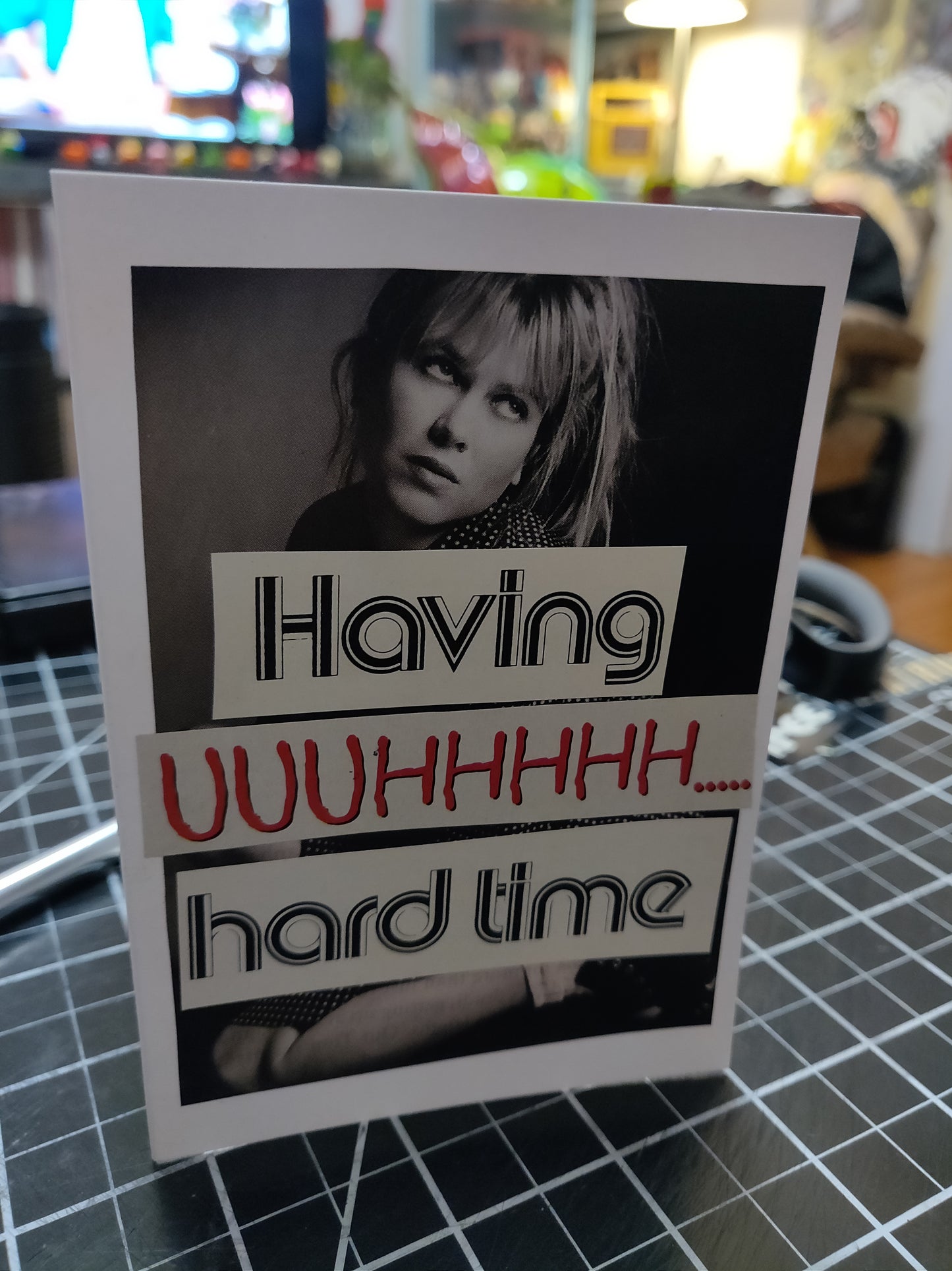 Having UUUHHHHH..... hard time Collage GREETING CARD