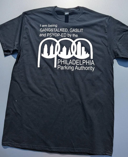 I Am Being Gangstalked,Gaslit and Psyop-ed by the PPA T-SHiRT