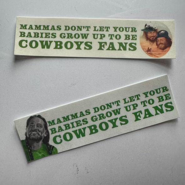 Mammas Don't Let Your Babies Grow Up To Be Cowboys Fans STiCKER