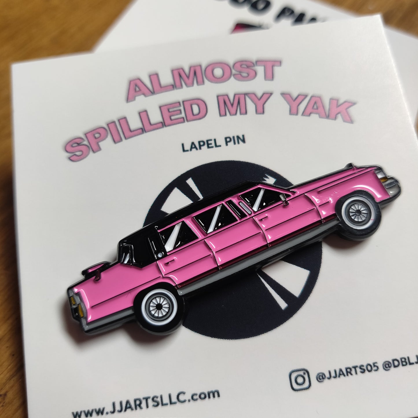 Almost Spilled My Yak Pink Caddy ENAMEL PiN