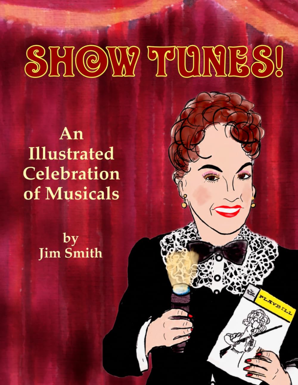 Showtunes! An Illustrated Celebration of Musicals by Jim Smith BOOK AUTOGRAPHED COPY