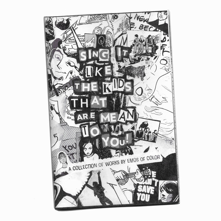 Sing It Like The Kids That Are Mean To You! ZiNE : A Collection of works by Emos of Color