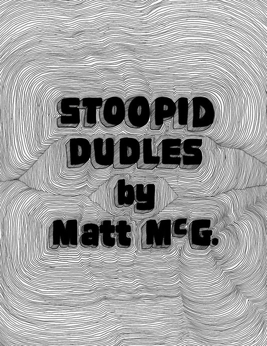 Stoopid Dudles ZiNE by Matt McGinnis