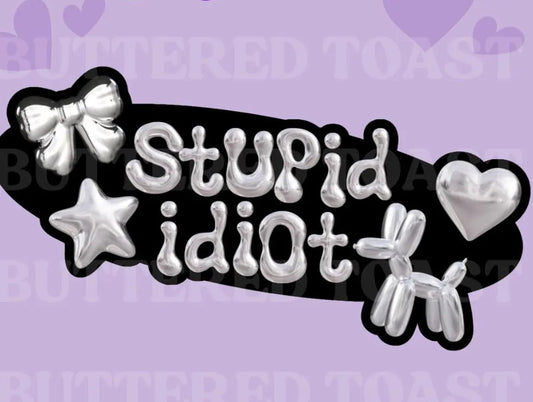 Stupid Idiot STICKER