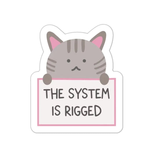 The System is Rigged STICKER
