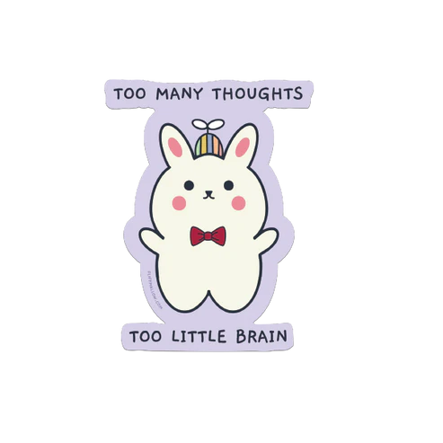 Too Many Thoughts Too Little Brain STiCKER