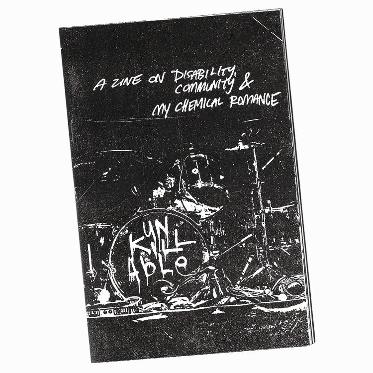 Unkillable: A ZiNE on Disability, Community & My Chemical Romance