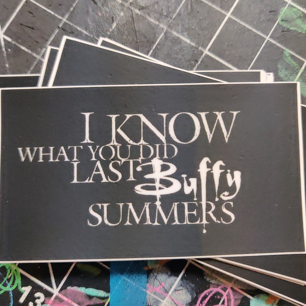 I Know What You Did Last Buffy Summers STICKER