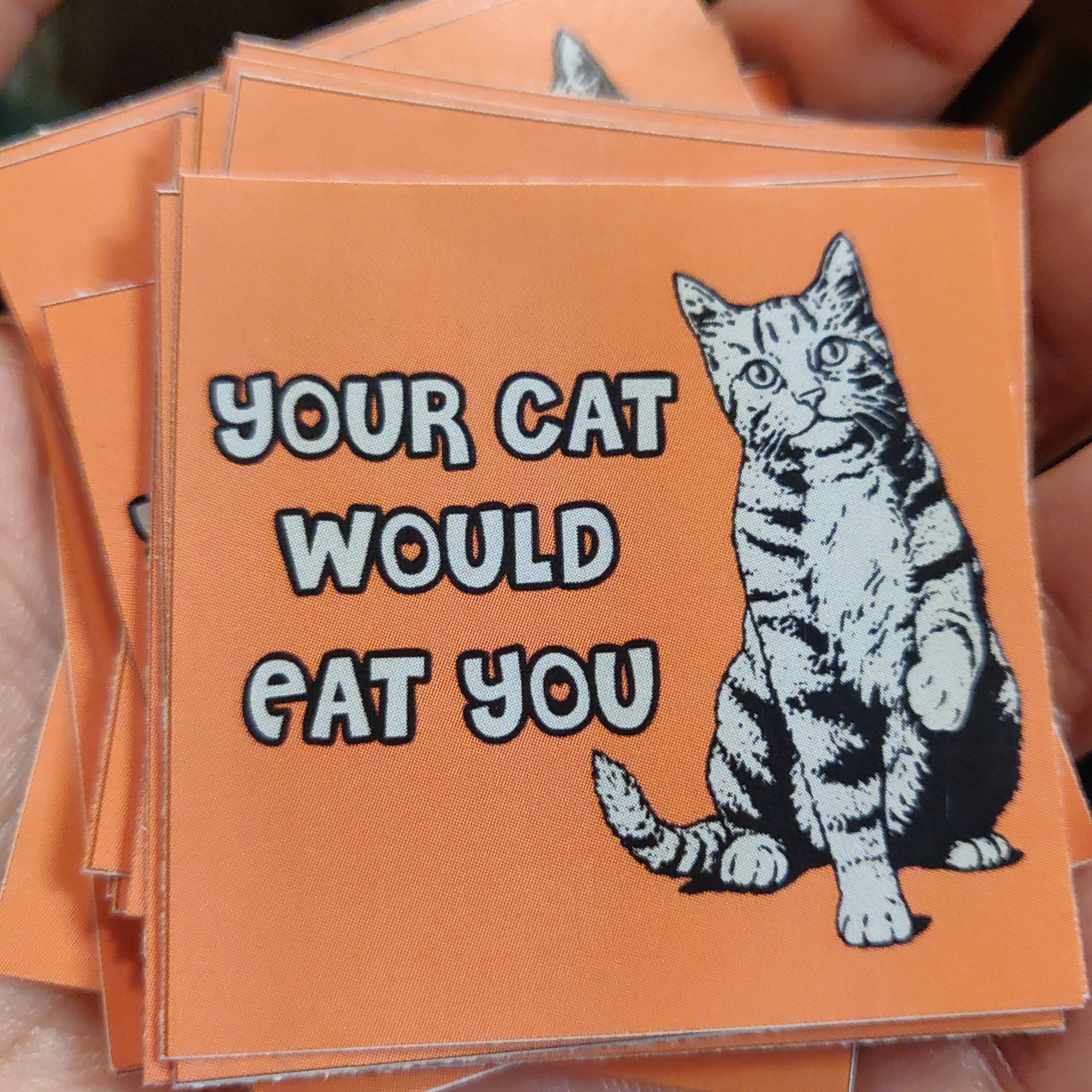 Your Cat Would Eat You STICKER