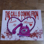 The Call is Coming From Inside my Heart POSTCARD / SMALL PRINT