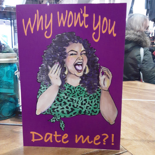Why Won't You Date Me? GREETING CARD