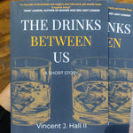 The Drinks Between Us: A Short Story BOOK by Vincent Hall