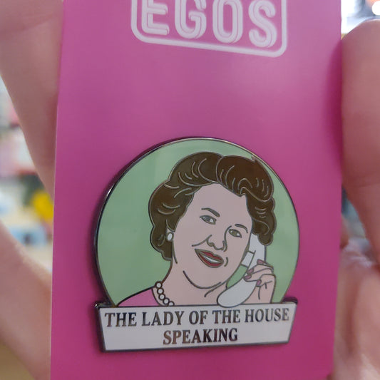 Keeping Up Appearances ENAMEL PIN The Lady of the House is Speaking