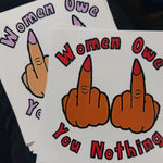 Women Owe You Nothing STICKER by Riot NJ