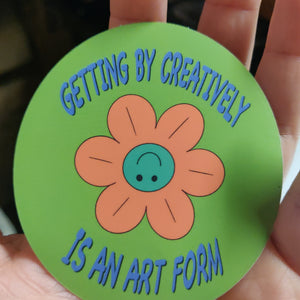 Getting by Creatively is an Art Form STICKER
