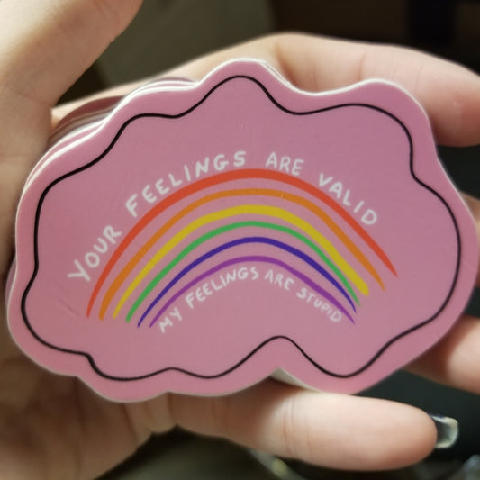 Your Feelings Are Valid My Feelings Are Stupid  STICKER