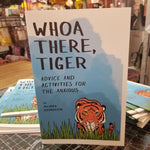 Whoa There, Tiger : Advice and Activities For the Anxious ZINE