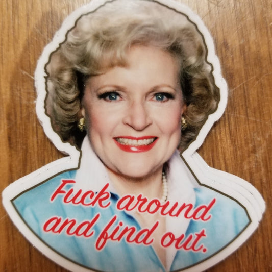 Betty Fuck Around and Find Out STICKER