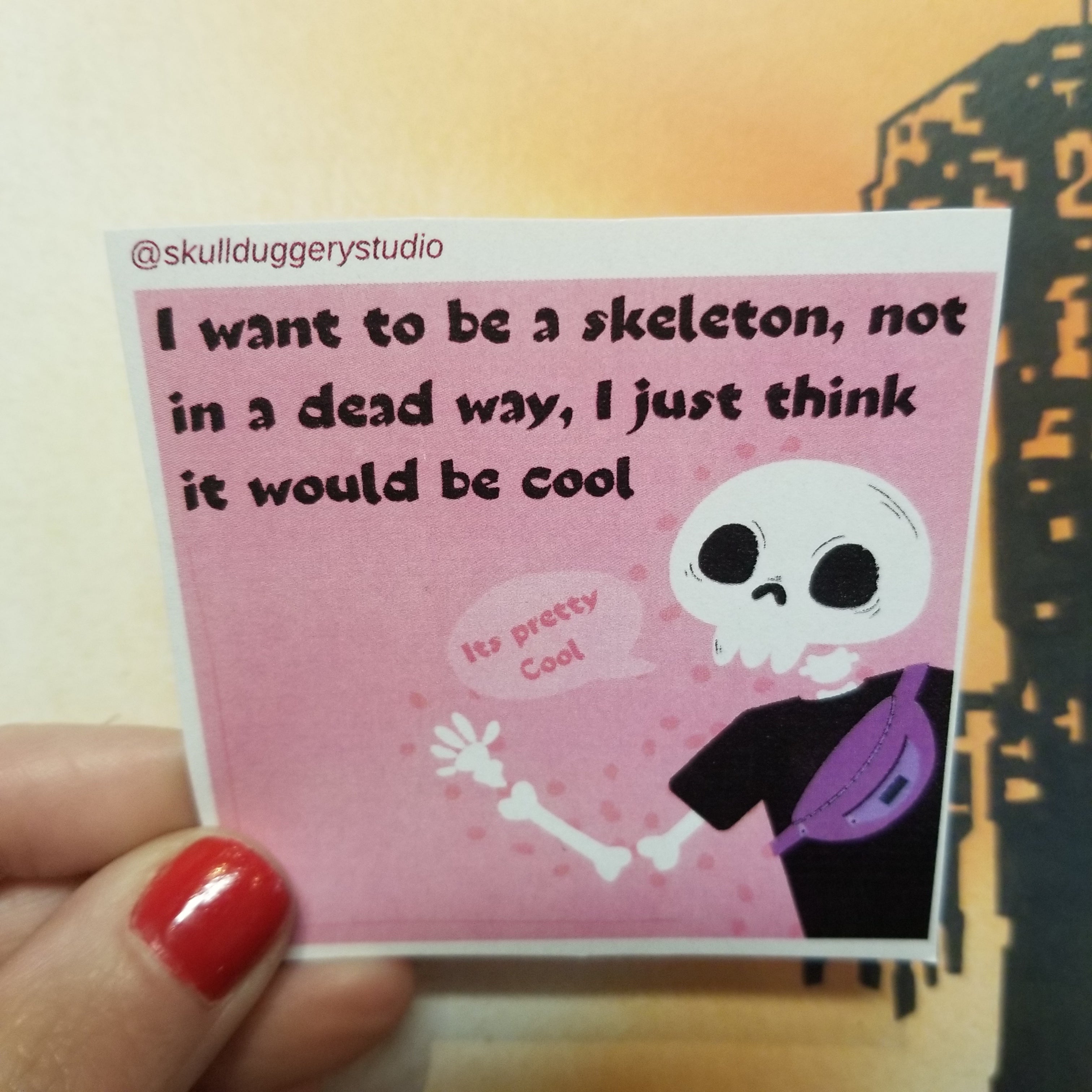 I really want to be a skeleton STICKER by Skullduggery Studio
