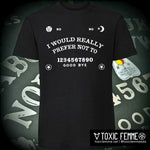 NO Ouija Board: I Would Really Prefer Not To T-SHIRT