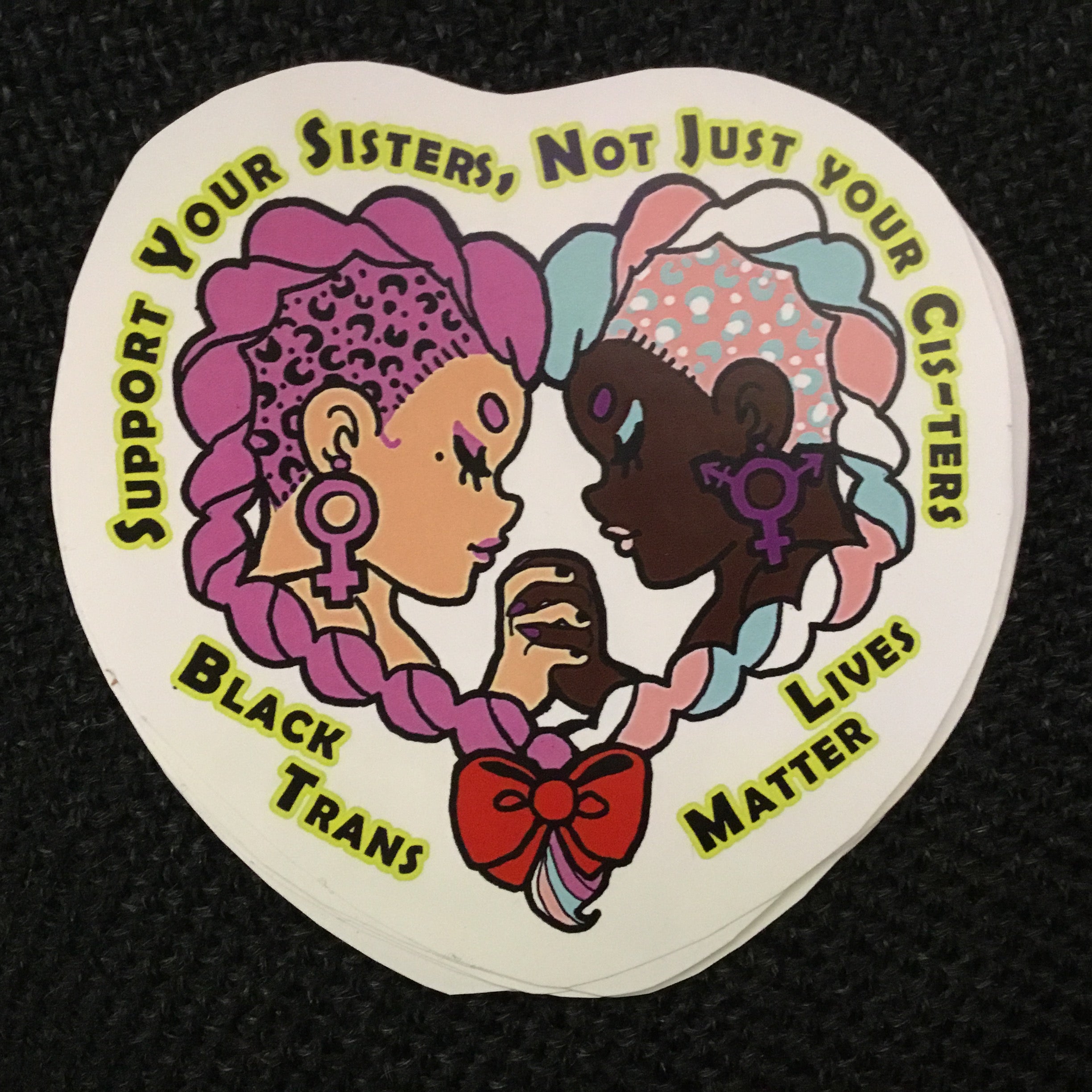 Support Your Sisters...Black Trans Lives Matter STICKER by Riot NJ