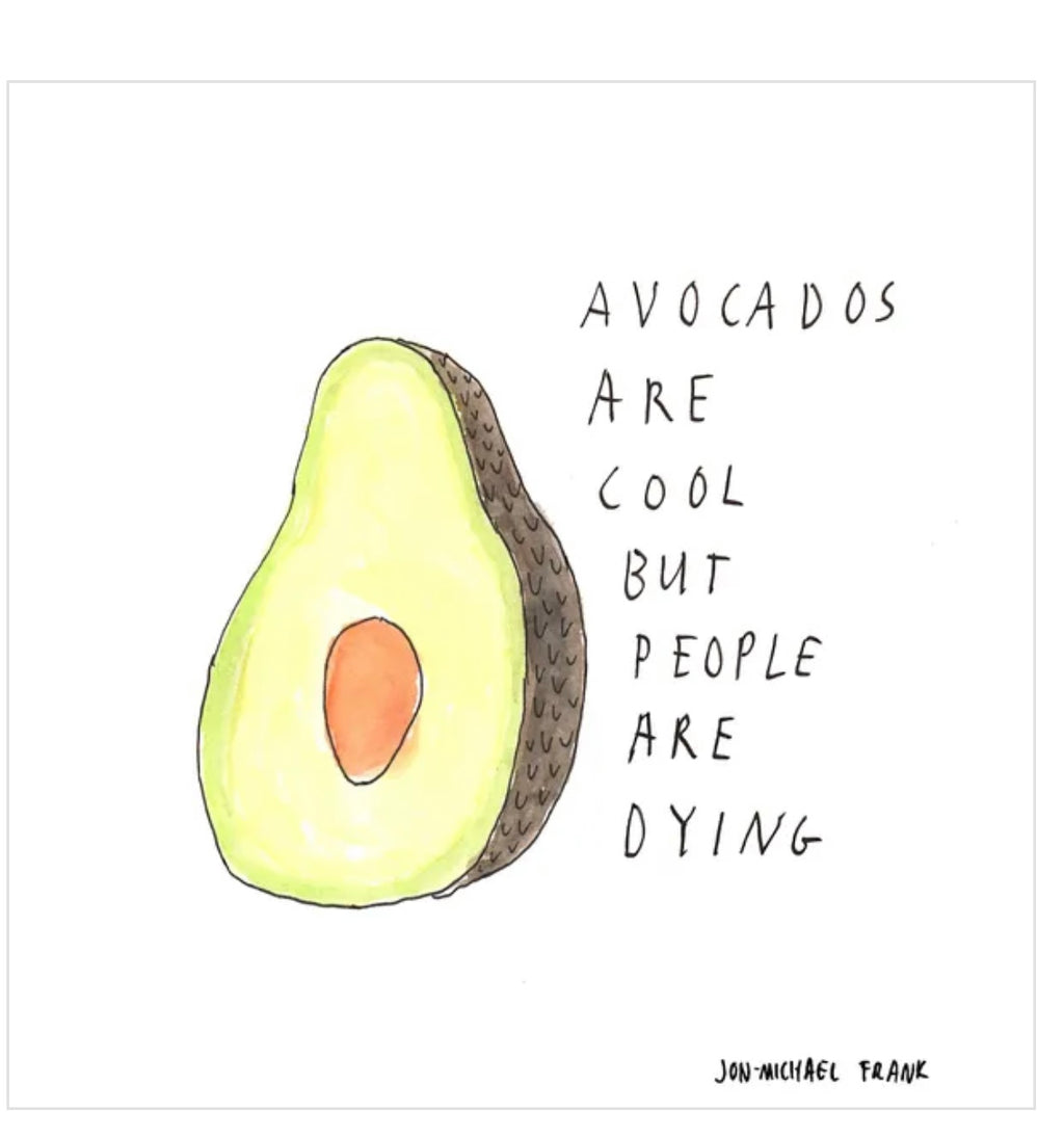 Avocados Are Cool PRINT