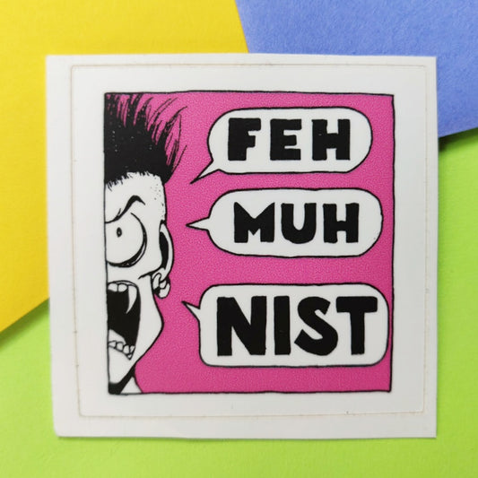 Feh Muh Nist (feminist) STICKER